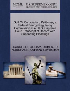 Paperback Gulf Oil Corporation, Petitioner, V. Federal Energy Regulatory Commission et al. U.S. Supreme Court Transcript of Record with Supporting Pleadings Book