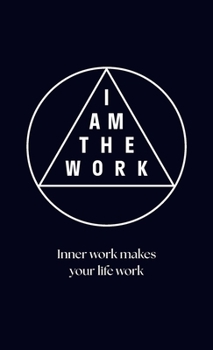 Hardcover I Am the Work: Inner work makes your life work Book