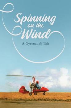 Paperback Spinning on the Wind: A Gyronaut's Tale Book