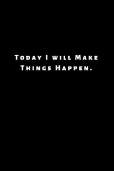 Paperback Today I will Make Things Happen.: Lined Journal, Lined Notebook, Gift ideas Notepad Book