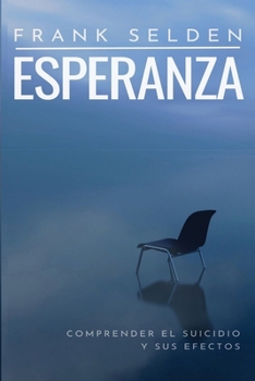 Paperback Esperanza: Comprender el Suicidio y Sus Efectos [Spanish] Book