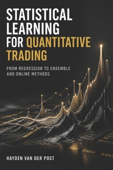 Statistical Learning for Quantitative Trading: From Regression to Ensemble and Online Methods