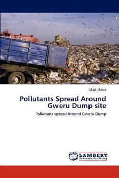 Paperback Pollutants Spread Around Gweru Dump Site Book