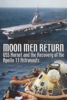 Hardcover Moon Men Return: USS Hornet and the Recovery of the Apollo 11 Astronauts Book