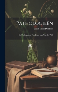 Pathologieën: De Ondergangen Van Johan Van Vere De with (Dutch Edition)