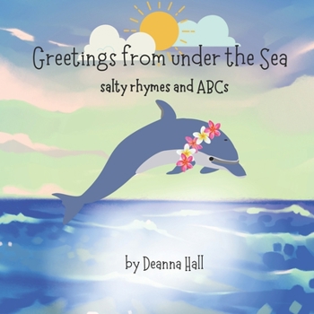 Paperback Greetings from under the Sea: salty rhymes and ABCs Book
