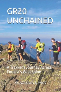 Paperback Gr20 Unchained: A Trekker's Journey Across Corsica's Wild Spine Book