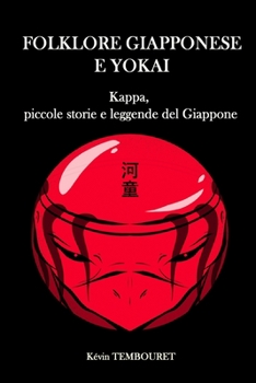 Paperback Folklore giapponese e Yokai: Kappa, piccole storie e leggende del Giappone (Italian Edition) [Italian] Book