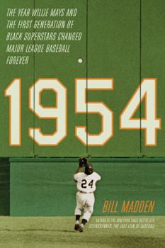 Hardcover 1954: The Year Willie Mays and the First Generation of Black Superstars Changed Major League Baseball Forever Book