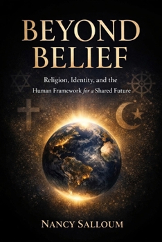 Paperback Beyond Belief: Religion, Identity, and the Human Framework for a Shared Future Book