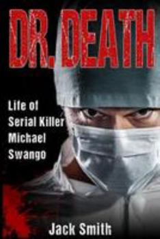 Paperback Dr. Death: Life of Serial Killer Michael Swango Book