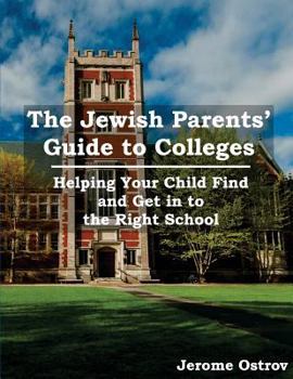 Paperback The Jewish Parents' Guide to Colleges: Helping Your Child Find and Get Into the Right College Book