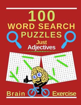 Paperback 100 Word Search Puzzles. Just Adjectives: Perfect For Brain Exercise And Relaxation Therapy. (8.5 x 11) . [Large Print] Book