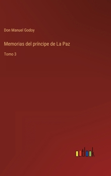 Hardcover Memorias del príncipe de La Paz: Tomo 3 [Spanish] Book
