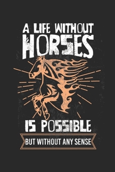 Paperback A life without horses is possible - but without any sense!: Calendar, weekly planner, diary, notebook, book 105 pages in softcover. One week on one do Book