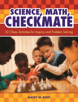 Paperback Science, Math, Checkmate: 32 Chess Activities for Inquiry and Problem Solving Book