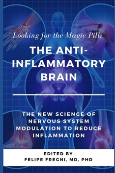 Paperback Looking for the Magic Pill: The Anti-inflammatory Brain: The new science of nervous system modulation to reduce inflammation Book