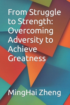 Paperback From Struggle to Strength: Overcoming Adversity to Achieve Greatness Book