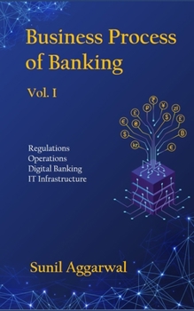 Paperback Business Process of Banking: Vol. I: Regulations - Operations - Digital Banking - IT Infrastructure Book