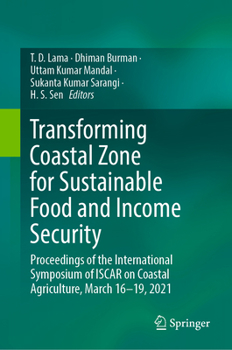 Transforming Coastal Zone for Sustainable Food and Income Security: Proceedings of the International Symposium of ISCAR on Coastal Agriculture, March 16–19, 2021