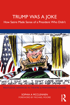 Paperback Trump Was a Joke: How Satire Made Sense of a President Who Didn't Book