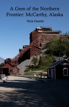 Paperback A Gem of the Northern Frontier: McCarthy, Alaska Book