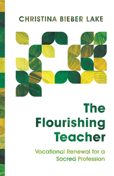 Paperback The Flourishing Teacher: Vocational Renewal for a Sacred Profession Book