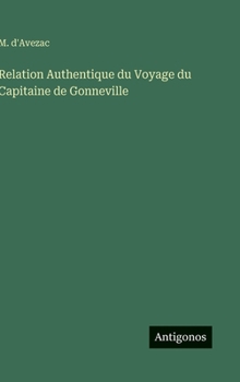 Hardcover Relation Authentique du Voyage du Capitaine de Gonneville [French] Book