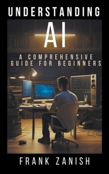 Paperback Understanding AI: A Comprehensive Guide for Beginners Book