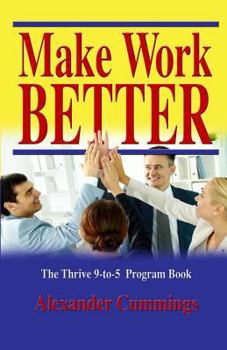 Paperback Make Work Better: The Thrive 9-to-5 Program Guide Book