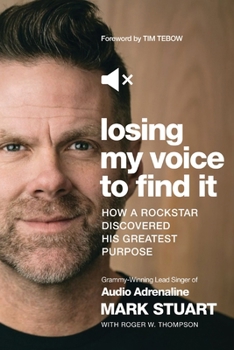 Paperback Losing My Voice to Find It: How a Rockstar Discovered His Greatest Purpose Book