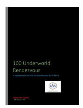 100 Underworld Rendezvous : A Supplement for Use with Traveller and Other Sci-Fi RPG's