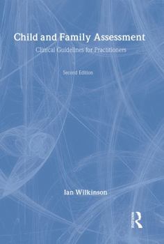 Child and Family Assessment: Clinical Guidelines for Practitioners