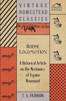 Paperback Horse Locomotion - A Historical Article on the Mechanics of Equine Movement Book