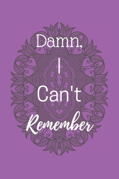Damn I can't Remember: Vol 15 Password Keeper Notebook Organizer Small Notebook For Passwords Journal Username and Password Notebooks Logbook Journals For Girls
