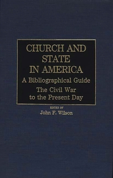 Hardcover Church and State in America: A Bibliographical Guide: The Civil War to the Present Day Book