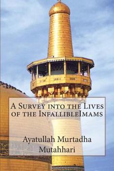 Paperback A Survey into the Lives of the InfallibleImams Book