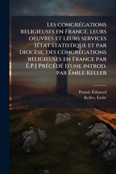 Les Congrégations Religieuses en France, Leurs Œuvres Et Leurs Services: Précédé d'une Introduction