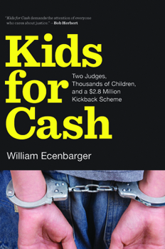 Paperback Kids for Cash: Two Judges, Thousands of Children, and a $2.8 Million Kickback Scheme Book