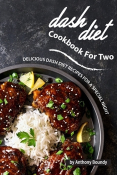 Paperback Dash Diet Cookbook For Two: Delicious Dash Diet Recipes For A Special Night Book
