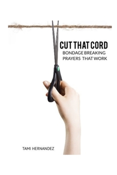 Paperback Cut That Cord: Bondage Breaking Prayers That Work Book