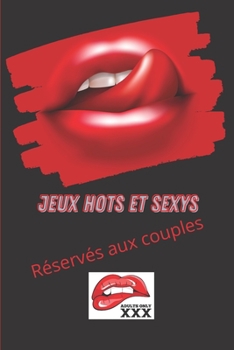JEUX HOTS ET SEXYS-RÉSERVÉS AUX COUPLES: Jeux, défis et challenges coquins pour booster votre libido et pimenter votre vie de couple | pour des soirées très hots! | 93 pages