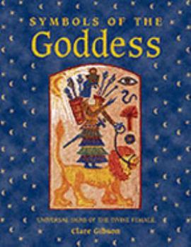 Hardcover Symbols of the Goddess: Universal Signs of the Divine Female Book