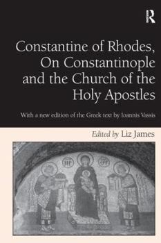 Paperback Constantine of Rhodes, On Constantinople and the Church of the Holy Apostles: With a new edition of the Greek text by Ioannis Vassis Book