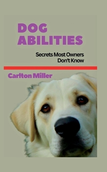 Paperback Dog Abilities: Secrets Most Owners Don't Know Book