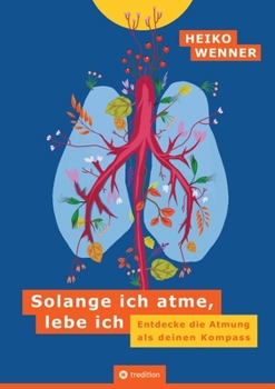 Paperback Solange ich atme, lebe ich: Entdecke die Atmung als deinen Kompass [German] Book