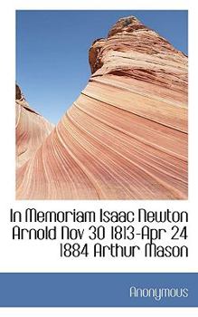 Paperback In Memoriam Isaac Newton Arnold Nov 30 1813-Apr 24 1884 Arthur Mason Book