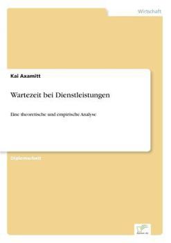 Paperback Wartezeit bei Dienstleistungen: Eine theoretische und empirische Analyse [German] Book