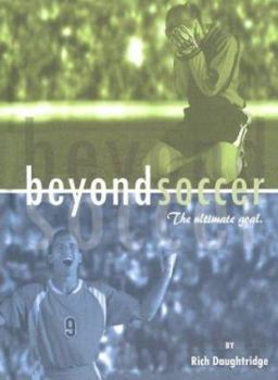 Hardcover Beyond Soccer: The Ultimate Goal Book