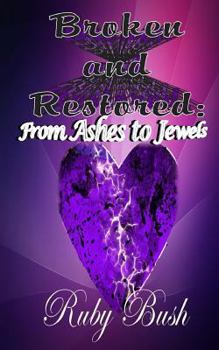 Paperback Broken and Restored: From Ashes to Jewels Book